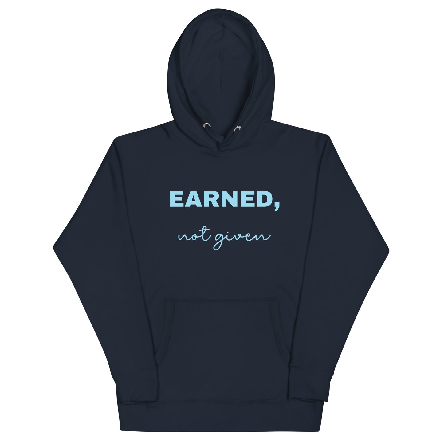 Hoodie Earned, not given