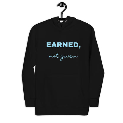 Hoodie Earned, not given