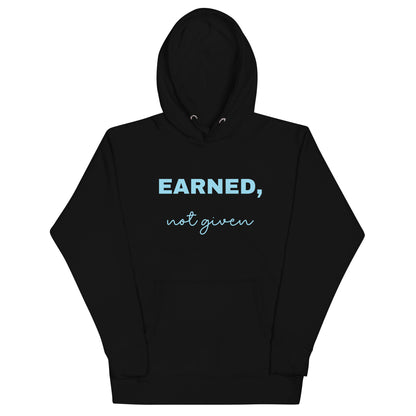 Hoodie Earned, not given