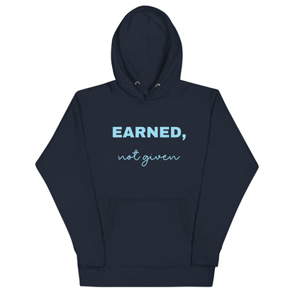 Hoodie Earned, not given